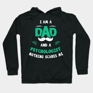 I'm A Dad And A Psychologist Nothing Scares Me Hoodie